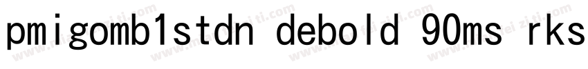 pmigomb1stdn debold 90ms rksj h字体转换